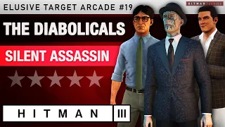 HITMAN 3 - "The Diabolicals" Elusive Target Arcade #19 - Silent Assassin Rating