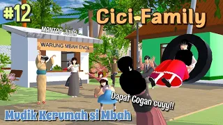 CICI FAMILY [ MUDIK KERUMAH SI MBAH, DAPAT COGAN ] #12 | SAKURA SCHOOL SIMULATOR