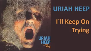 URIAH HEEP - I`ll Keep On Trying  (1970, very `eavy, very `umble, HD + lyrics)