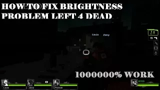 Left 4 Dead 2 - Brightness Problem and Too Dark Solution