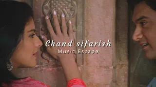 Chand sifarish ( slowed + reverbed ) | Music Escape