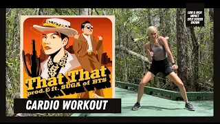 PSY - That That (prod. & feat. SUGA of BTS) Cardio Dance Workout | High or Low Impact