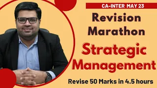 Strategic Management Revision Marathon for CA- Inter May 23 | By CA Sahil Grover