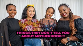 Things They Don't Tell You About Motherhood | FT Tracy Wanjiru, Judy Nyawira and Julie Kariuki