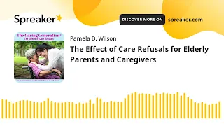The Effect of Care Refusals for Elderly Parents and Caregivers