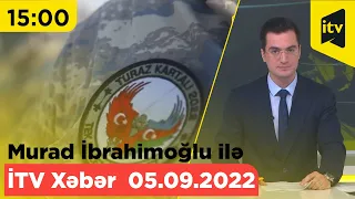 İTV Xəbər - 05.09.2022 (15:00)