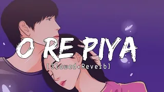 O Re Piya [ Slowed+Reverb ] Rahat Fateh Ali Khan - Lofi Beats - Musical Reverb