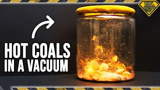 What Do HOT COALS do in a Vacuum Chamber?