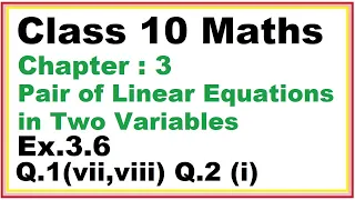 Ex.3.6 (Q.1) {vii,viii} (Q.2) {i} Chapter:3 Pair of Linear Equations in Two Variables | Ncert Maths