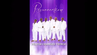 Prayer Changes Things (by Resurrection)