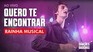 QUERO TE ENCONTRAR - RAINHA MUSICAL (AO VIVO - FESTIVAL DE BANDAS GAÚCHAS)