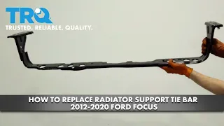 How to Replace Radiator Support Bar 2012-2020 Ford Focus