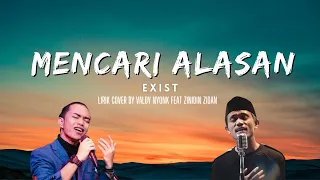 Mencari Alasan | Exist | lirik cover by Valdy Nyonk feat Zinidin Zidan