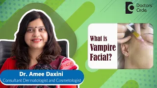 Benefits of Vampire Facial For Pores & Scars #facial #skincare  - Dr. Amee Daxini | Doctors' Circle