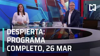 Despierta I Programa Completo 26 de Marzo 2021