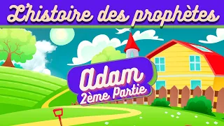 L'HISTOIRE DU PROPHÈTE ADAM POUR LES ENFANTS (ISLAM) - 2ÈME PARTIE