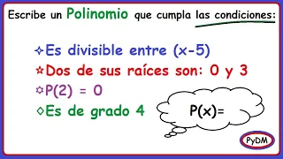 Escribir un polinomio que cumpla las condiciones dadas