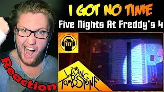 I Got No Time (FNAF4) by The Living Tombstone REACTION! | SWEET! |