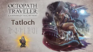 OCTOPATH TRAVELER: Champions of the Continent | Tatloch