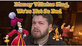 The Disney Villains Sing "We're Not So Bad," : A Spoof on "I've Got a Dream