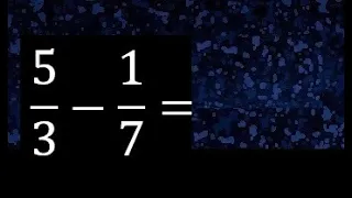 5/3 menos 1/7 , Resta de fracciones 5/3-1/7 heterogeneas , diferente denominador