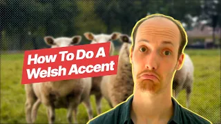 How To Do A Welsh Accent (one simple trick)