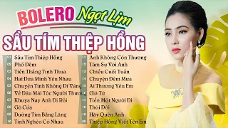 LK Sầu Tím Thiệp Hồng, Phố Đêm, Ngọc Hân Bolero Tuyển Chọn Hay Nhất 2023