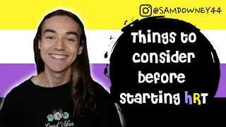 THINGS TO CONSIDER BEFORE GOING ON HRT (AMAB NON BINARY TRANS)