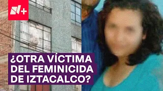 Karen Ornelas, posible víctima del feminicida de Iztacalco - N+