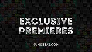 junoBeat EXCLUSIVE PREMIERES 2024-05-01