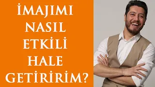 İmajımı Nasıl Etkili Hale Getiririm?