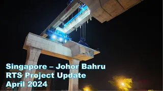 Latest April 2024 Updates on the RTS Link Singapore and Johor Bahru