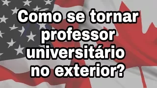 Como se tornar professor universitário no exterior?