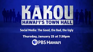 Social Media: The Good, The Bad, The Ugly | KĀKOU: HAWAIʻI'S TOWN HALL