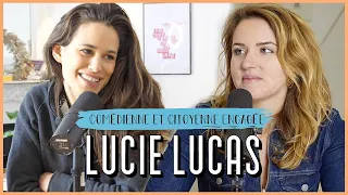 Lucie Lucas, Comédienne et Citoyenne engagée - Faire le vide pour trouver son pouvoir