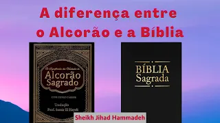 A diferença entre o Alcorão e a Bíblia!