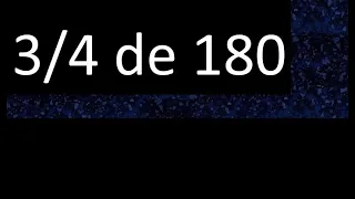 3/4 de 180 , fraccion de un numero , parte de un numero