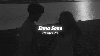 Enna Sona [ Slowed + Reverb ] | Arijit Singh | A.R Rahman | Lofi Song | Textaudio | Moody LOFI