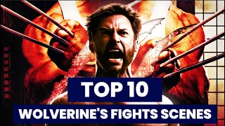 Top 10 Fights Of Wolverine  | Top 10 Fights Scenes of Logan (Wolverine) In X-Men Movies