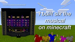 i built six the musical in minecraft because quite frankly, i have no life