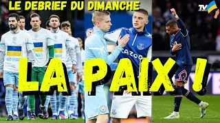 UKRAINE, VITE, LA PAIX ! LE DEBRIEF DU DIMANCHE : ZINCHENKO, ABRAMOVITCH, LIVERPOOL, OM, MBAPPÉ, etc