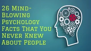 26 Mind-Blowing Psychology Facts That You Never Knew About People