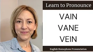 How to Pronounce VAIN, VANE, VEIN - American English Homophone Pronunciation Lesson