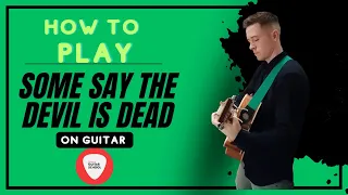 how to play SOME SAY THE DEVIL IS DEAD on GUITAR