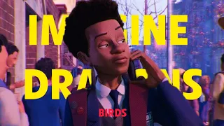 IMAGINE DRAGONS - BIRDS | SPIDER MAN INTO SPIDER VERSE AND ACROSS SPIDER VERSE