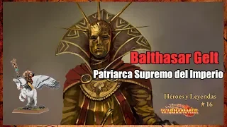 Bathasar Gelt Patriarca Supremo del Imperio #16 Héroes y Leyendas #Warhammer #Fantasy