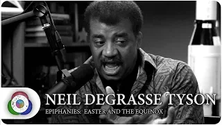 Neil degrasse Tyson: Epiphanies - Easter and the Equinox