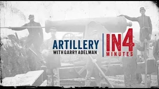 Civil War Artillery: The Civil War in Four Minutes