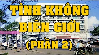 Văn Chương Miền Nam | Tình Không Biên Giới - (Nguyên Trần) - (Phần 2)