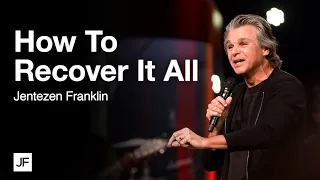 How to Recover it All | Jentezen Franklin